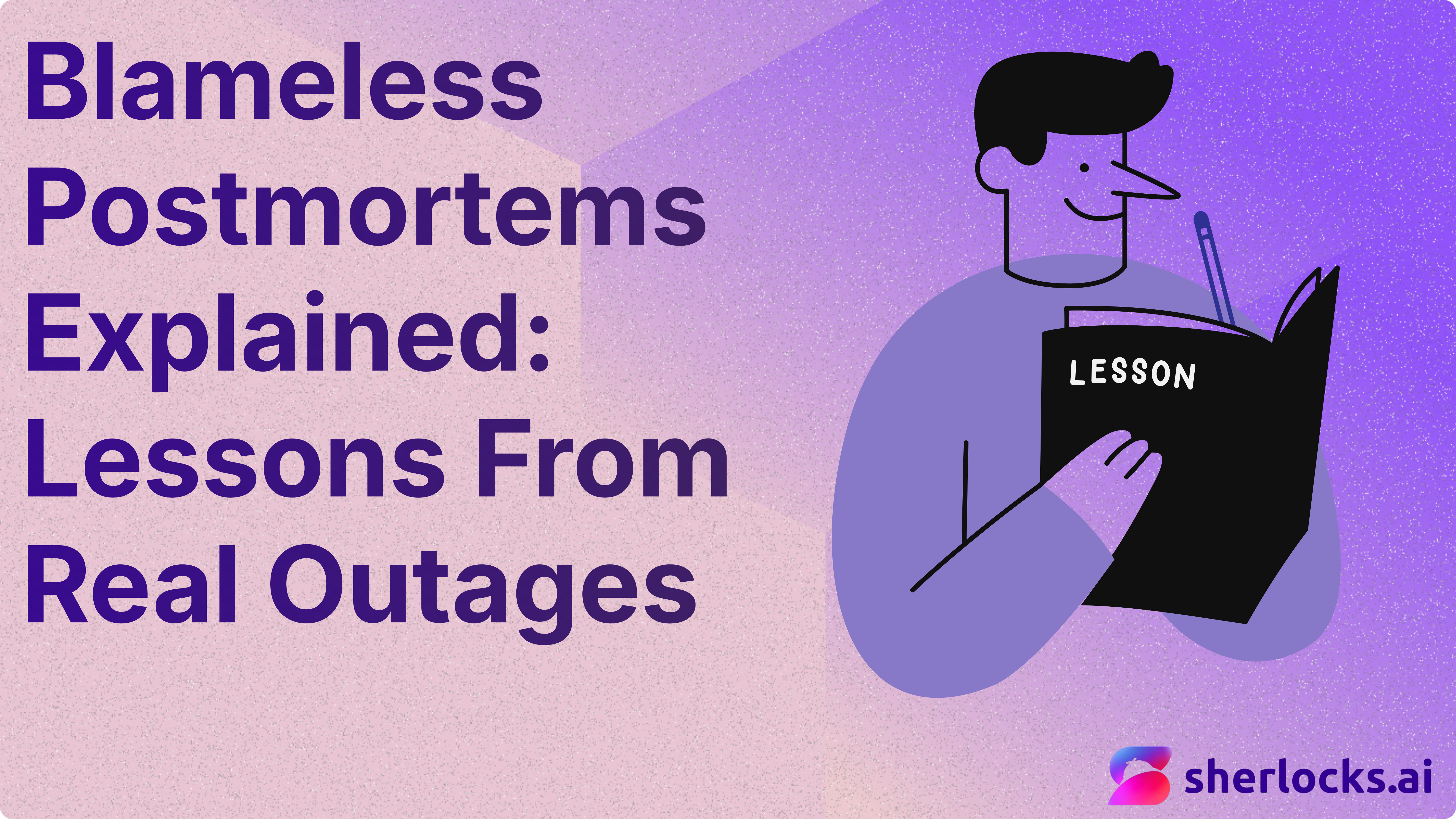 Blameless Postmortems Explained: Lessons From Real Outages