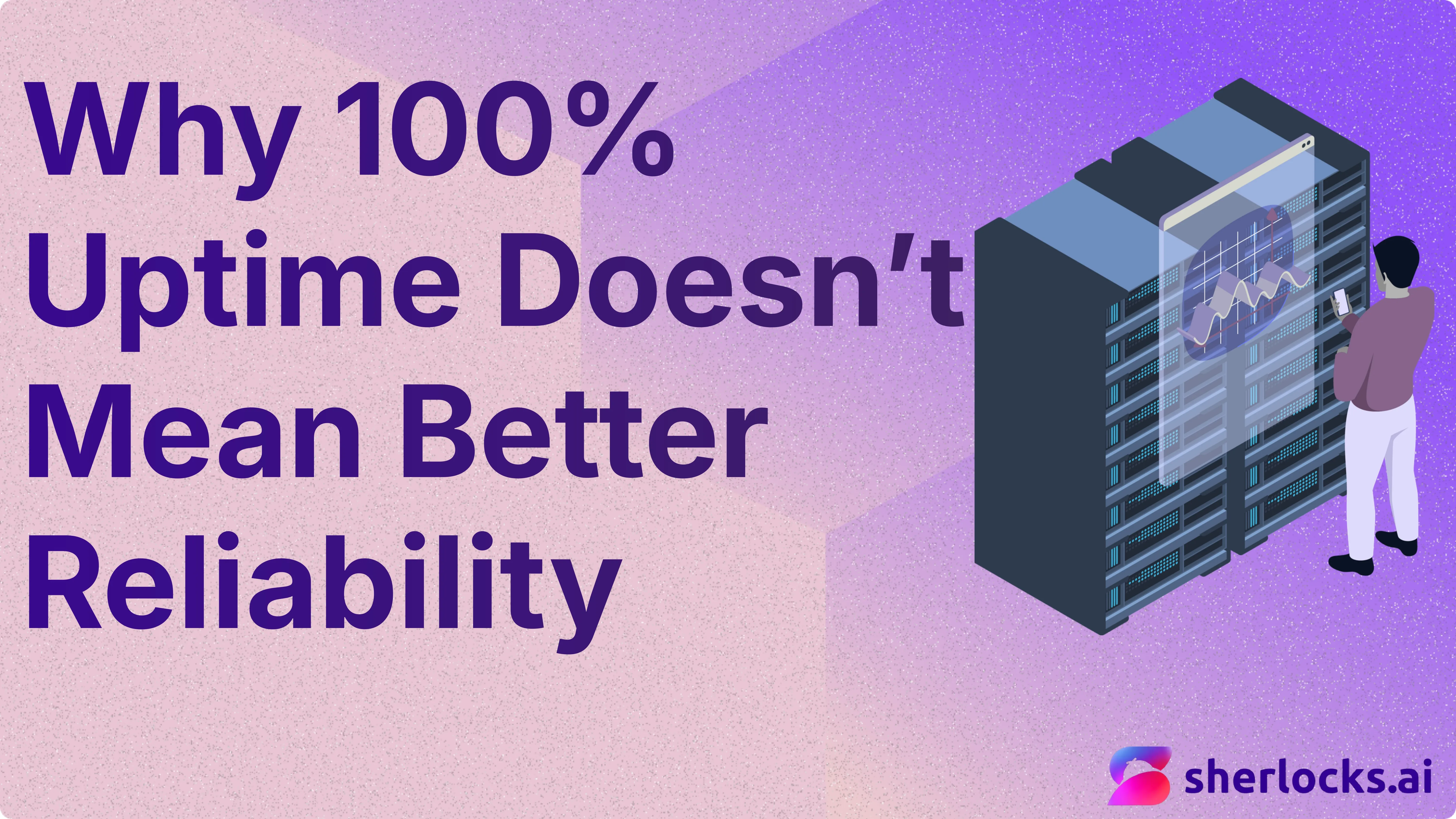 Why 100% Uptime Doesn't Mean Better Reliability