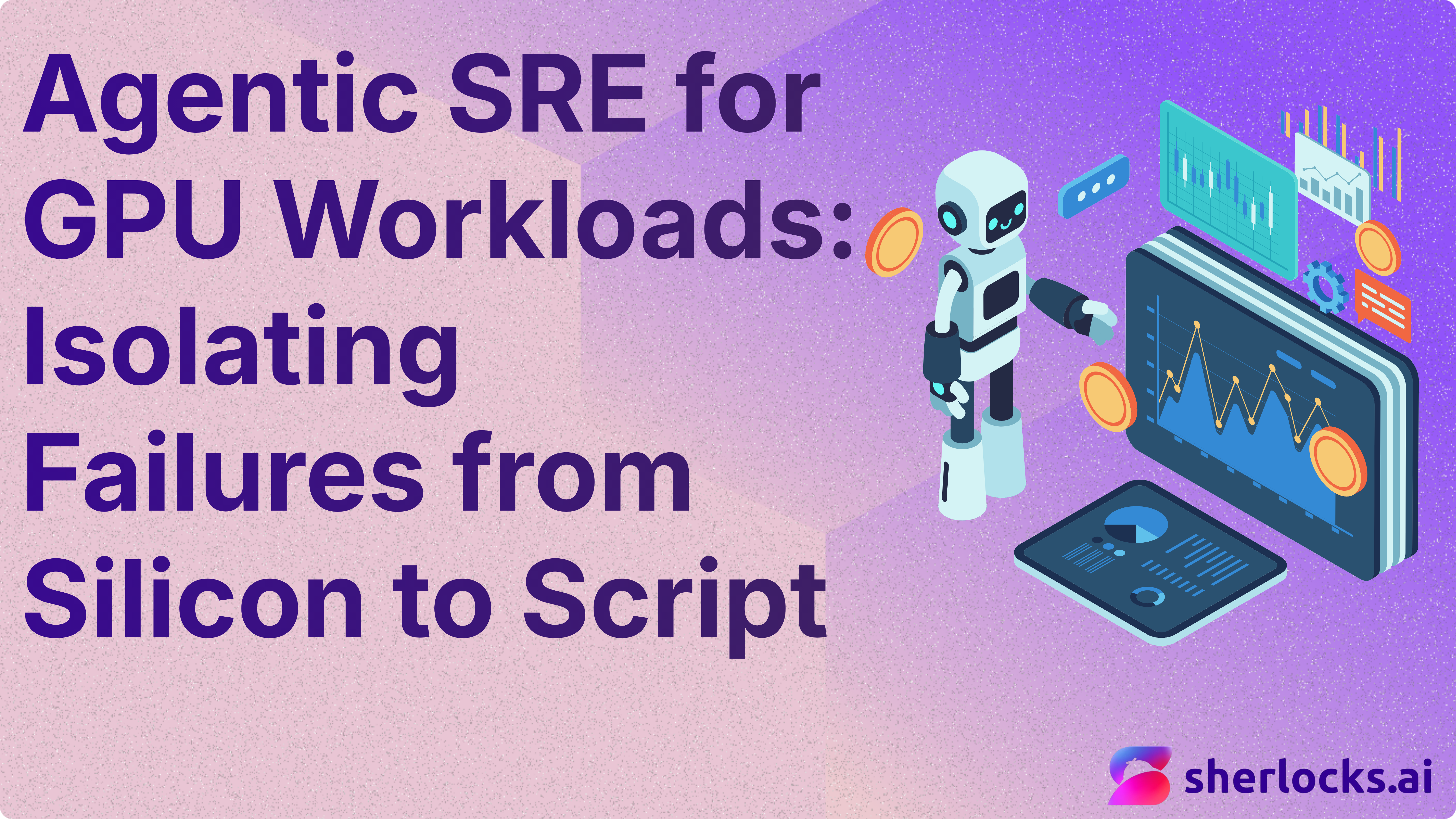 Agentic SRE for GPU Workloads: Isolating Failures from Silicon to Script